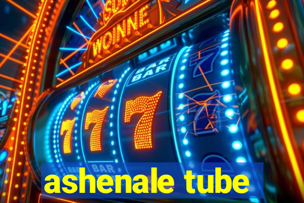 ashenale tube